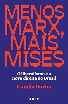 Menos Marx, mais Mises Camila Rocha